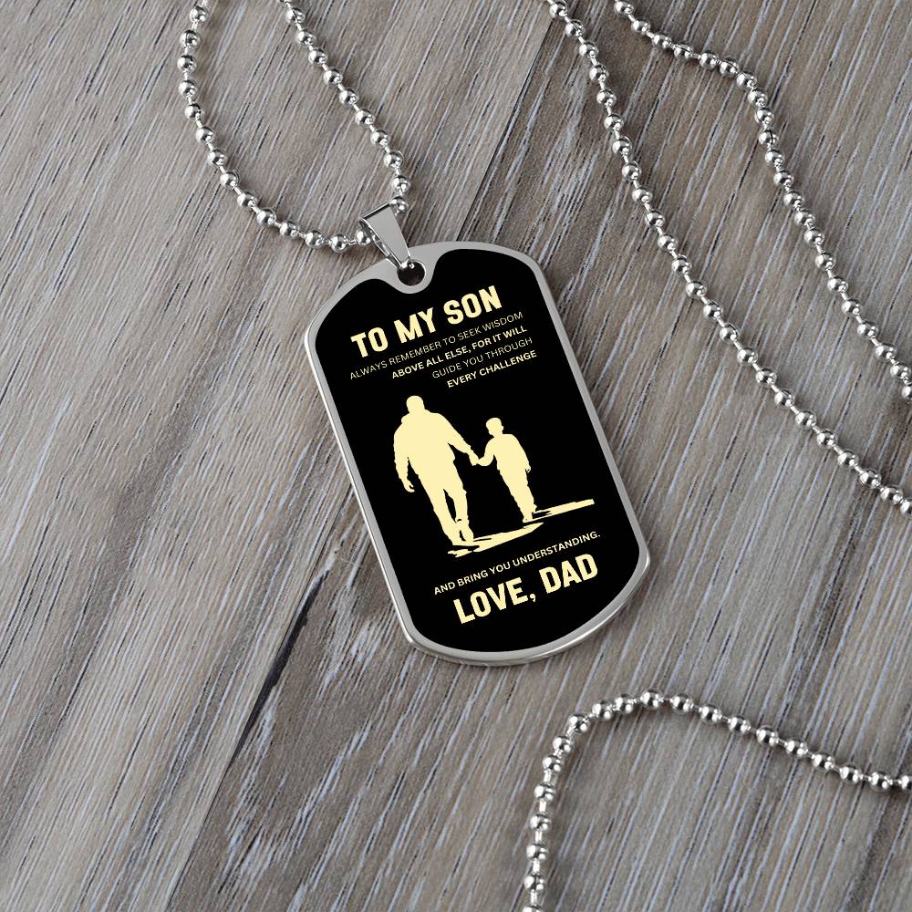 To My Son | Always Remember To Seek Wisdom | Father to Son Dog Tag | Gift