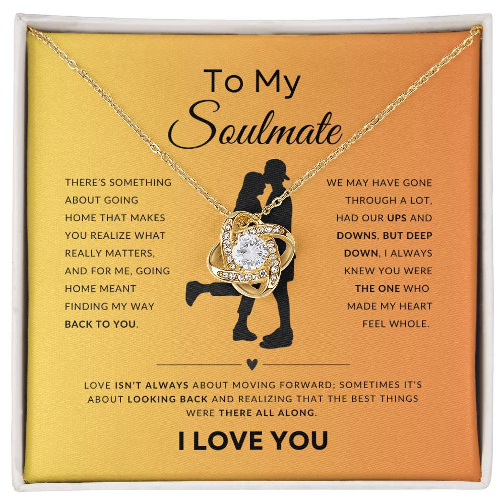 To My Soulmate | There's Something About Going Home That Makes You Realize What Really Matters | Gift